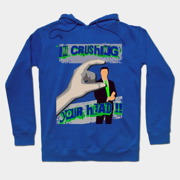 Crushing Your Head Hoodie by ryanmpete